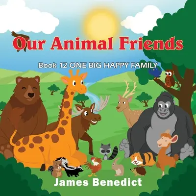 Nuestros amigos los animales: Una gran familia feliz - Our Animal Friends: One Big Happy Family