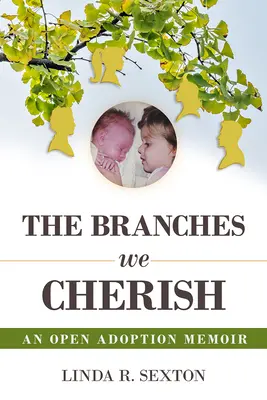 Las ramas que apreciamos: Memorias de una adopción abierta - The Branches We Cherish: An Open Adoption Memoir