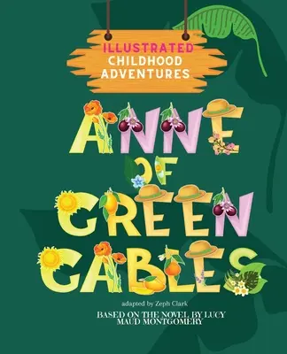 Ana de las Tejas Verdes: Ilustrado. Aventuras de la infancia (basado en la entrañable novela de Lucy Maud Montgomery) Mayores de 3 años - Anne of Green Gables: Illustrated. Childhood Adventures (based on the beloved novel by Lucy Maud Montgomery) Ages 3+