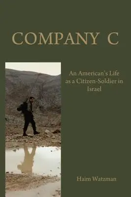 Compañía C: La vida de un estadounidense como ciudadano-soldado en el ejército israelí - Company C: An American's Life as a Citizen-Soldier in the Israeli Army