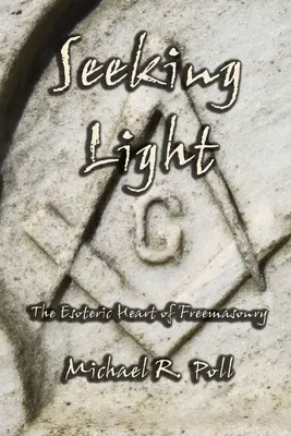 Buscando la Luz: El Corazón Esotérico de la Masonería - Seeking Light: The Esoteric Heart of Freemasonry