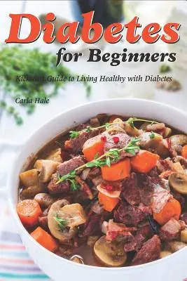 Diabetes para principiantes: Guía de inicio para una vida sana con diabetes - Diabetes for Beginners: Kickstart Guide to Living Healthy with Diabetes