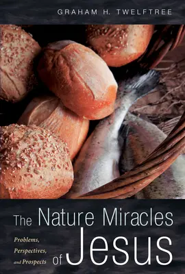 Los milagros naturales de Jesús: Problemas, perspectivas y perspectivas - The Nature Miracles of Jesus: Problems, Perspectives, and Prospects