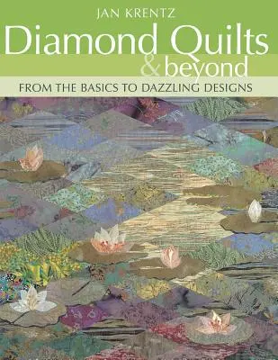 Diamond Quilts & Beyond. De lo básico a diseños deslumbrantes - Edición de impresión bajo demanda - Diamond Quilts & Beyond. From the Basics to Dazzling Designs - Print on Demand Edition