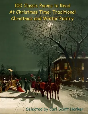 100 poemas clásicos para leer en Navidad: poesía tradicional navideña e invernal - 100 Classic Poems to Read At Christmas Time: Traditional Christmas and Winter Poetry