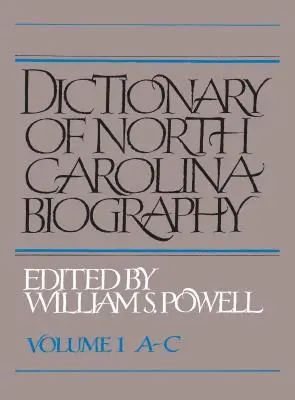 Diccionario de Biografía de Carolina del Norte: Vol. 1, A-C - Dictionary of North Carolina Biography: Vol. 1, A-C