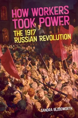 Cómo los obreros tomaron el poder: la revolución rusa de 1917 - How Workers Took Power: The 1917 Russian Revolution