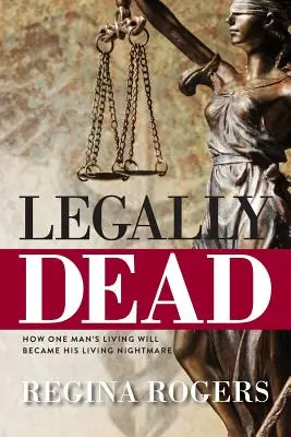 Legalmente muerto: cómo el testamento vital de un hombre se convirtió en su pesadilla viviente - Legally Dead: How One Man's Living Will Became His Living Nightmare