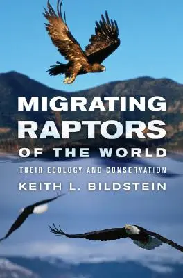 Rapaces migratorias del mundo: Su ecología y conservación - Migrating Raptors of the World: Their Ecology and Conservation