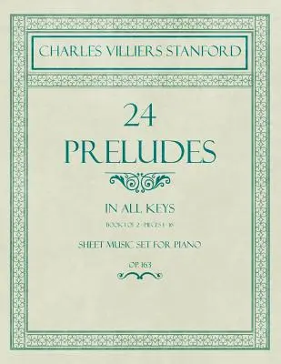 24 Preludios - En todas las Claves - Libro 1 de 2 - Piezas 1-16 - Partituras para Piano - Op. 163 - 24 Preludes - In all Keys - Book 1 of 2 - Pieces 1-16 - Sheet Music set for Piano - Op. 163