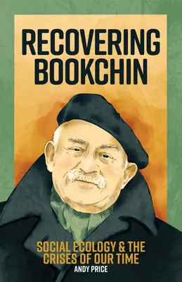 Recuperar a Bookchin: La ecología social y las crisis de nuestro tiempo - Recovering Bookchin: Social Ecology and the Crises of Our Time