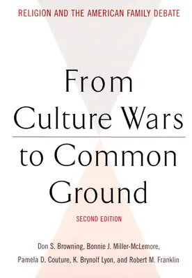 De las guerras culturales al terreno común: La religión y el debate sobre la familia en Estados Unidos - From Culture Wars to Common Ground: Religion and the American Family Debate