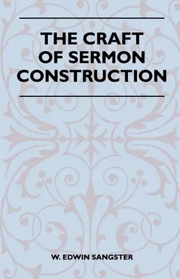 El arte de construir sermones - The Craft Of Sermon Construction