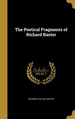 Los fragmentos poéticos de Richard Baxter - The Poetical Fragments of Richard Baxter