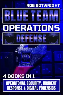 Operaciones de equipo azul: Seguridad operativa, respuesta a incidentes y análisis forense digital - Blue Team Operations: Operatonal Security, Incident Response & Digital Forensics