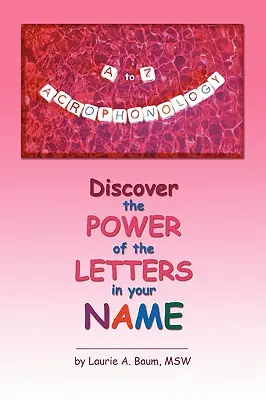 Acrofonología de la A a la Z: Descubre el poder de las letras de tu nombre - A to Z Acrophonology: Discover the Power of the Letters in Your Name
