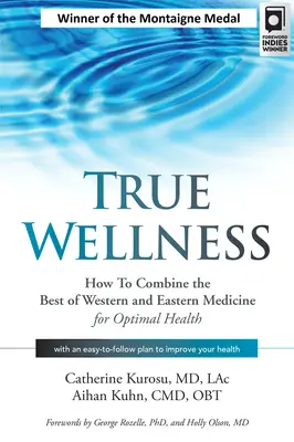 Verdadero Bienestar: Cómo combinar lo mejor de la medicina occidental y oriental para una salud óptima - True Wellness: How to Combine the Best of Western and Eastern Medicine for Optimal Health