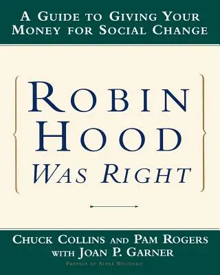 Robin Hood tenía razón: Guía para donar su dinero al cambio social - Robin Hood Was Right: A Guide to Giving Your Money for Social Change