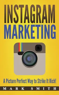 Instagram Marketing: ¡Una imagen perfecta manera de hacerse rico! - Instagram Marketing: A Picture Perfect Way to Strike It Rich!