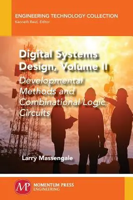 Diseño de sistemas digitales, Volumen II: Métodos de desarrollo y circuitos lógicos combinacionales - Digital Systems Design, Volume II: Developmental Methods and Combinational Logic Circuits