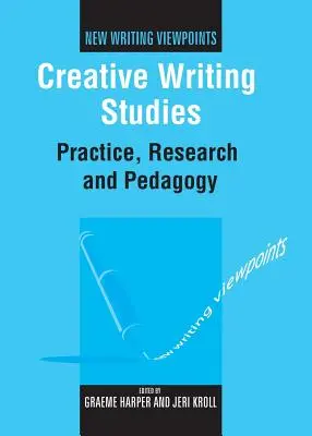 Creative Writing Studies: Práctica, investigación y pedagogía - Creative Writing Studies: Practice, Research and Pedagogy