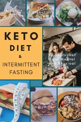 Dieta Keto y Ayuno Intermitente: Su guía esencial para una dieta baja en carbohidratos y alta en grasas para disparar su salud mental y física - Keto Diet & Intermittent Fasting: Your Essential Guide For Low Carb, High Fat Diet to Skyrocket Your Mental and Physical Health