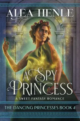 Una princesa espía: Un dulce romance de fantasía - A Spy Princess: A Sweet Fantasy Romance