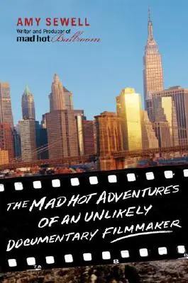 The Mad Hot Adventures of an Unlikely Documentary Filmmaker (Las locas y calientes aventuras de un improbable director de documentales) - The Mad Hot Adventures of an Unlikely Documentary Filmmaker