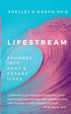 Corriente de Vida: Viaje a vidas pasadas y futuras - Lifestream: Journey Into Past & Future Lives