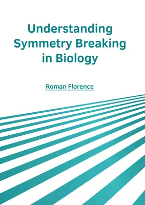 Comprender la ruptura de la simetría en biología - Understanding Symmetry Breaking in Biology