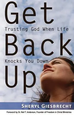 Levántate: Confiar en Dios cuando la vida te derriba - Get Back Up: Trusting God When Life Knocks You Down