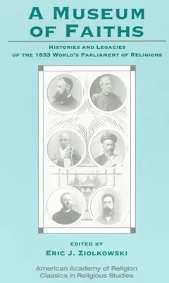 Un museo de religiones: Historias y legados del Parlamento Mundial de las Religiones de 1893 - A Museum of Faiths: Histories and Legacies of the 1893 World's Parliament of Religions