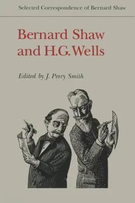 Bernard Shaw y H.G. Wells: Correspondencia selecta de Bernard Shaw - Bernard Shaw and H.G. Wells: Selected Correspondence of Bernard Shaw