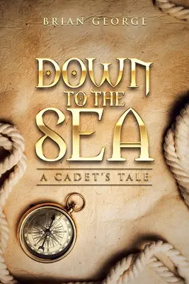 Hacia el mar. Historia de un cadete - Down to the Sea. a Cadet's Tale