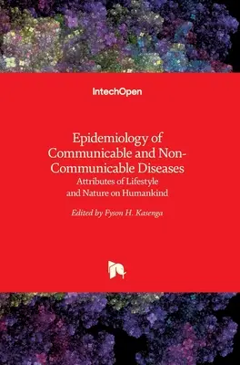 Epidemiología de las enfermedades transmisibles y no transmisibles: Atributos del estilo de vida y la naturaleza en la humanidad - Epidemiology of Communicable and Non-Communicable Diseases: Attributes of Lifestyle and Nature on Humankind