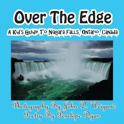 Over The Edge, Guía infantil de las cataratas del Niágara, Ontario, Canadá - Over The Edge, A Kid's Guide to Niagara Falls, Ontario, Canada