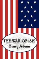 La guerra de 1812 de Henry Adams - Henry Adams' the War of 1812