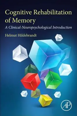 Rehabilitación cognitiva de la memoria: Una introducción clínico-neuropsicológica - Cognitive Rehabilitation of Memory: A Clinical-Neuropsychological Introduction