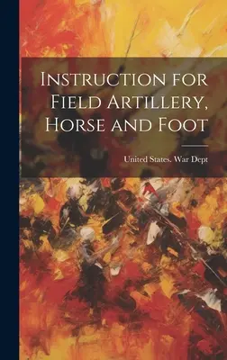 Instrucción para Artillería de Campaña, a Caballo y a Pie - Instruction for Field Artillery, Horse and Foot