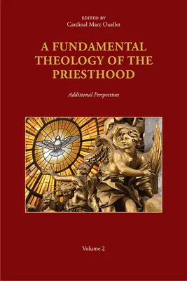 Teología fundamental del sacerdocio: Perspectivas adicionales; Volumen 2 - A Fundamental Theology of the Priesthood: Additional Perspectives; Volume 2