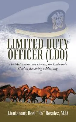 Oficial de Servicio Limitado (LDO): La motivación, el proceso y el objetivo final de convertirse en un Mustang - Limited Duty Officer (LDO): The Motivation, the Process, the End-State Goal in Becoming a Mustang