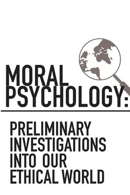 Psicología moral: Investigaciones preliminares sobre nuestro mundo ético - Moral Psychology: Preliminary Investigations Into Our Ethical World