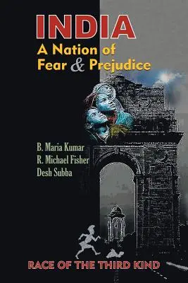India, una nación de miedo y prejuicios: Race of the Third Kind - India, a Nation of Fear and Prejudice: Race of the Third Kind