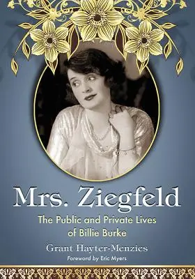 La señora Ziegfeld: la vida pública y privada de Billie Burke - Mrs. Ziegfeld: The Public and Private Lives of Billie Burke