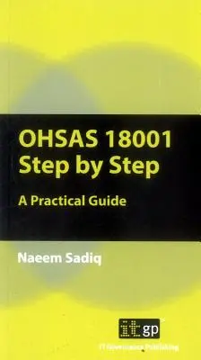 OHSAS 18001 Paso a Paso: Una guía práctica - OHSAS 18001 Step by Step: A Practical Guide