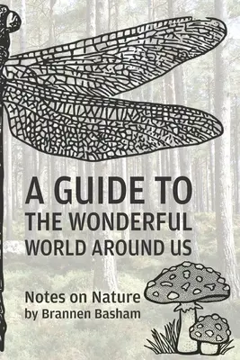 Guía del maravilloso mundo que nos rodea: Notas sobre la Naturaleza - A Guide to the Wonderful World Around Us: Notes on Nature