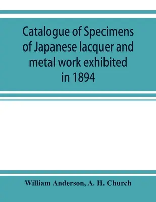 Catálogo de muestras de laca japonesa y metalistería expuestas en 1894 - Catalogue of specimens of Japanese lacquer and metal work exhibited in 1894