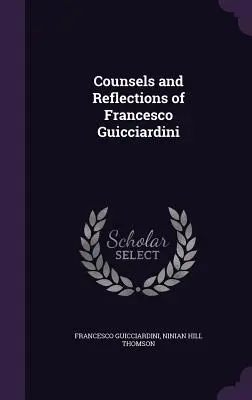 Consejos y reflexiones de Francesco Guicciardini - Counsels and Reflections of Francesco Guicciardini