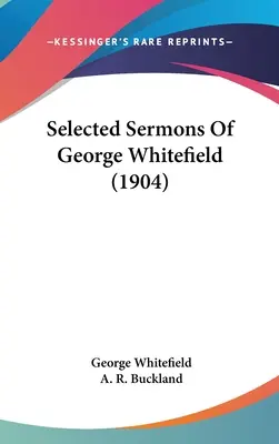 Sermones de George Whitefield (1904) - Selected Sermons Of George Whitefield (1904)