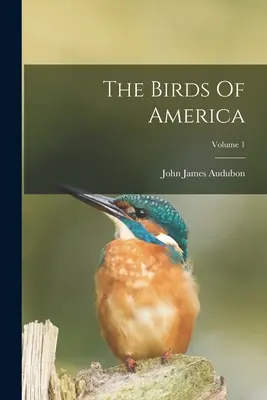 Las Aves de América; Volumen 1 - The Birds Of America; Volume 1